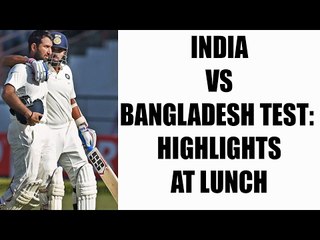 India vs Bangladesh Test match: Highlights at lunch | Oneindia News