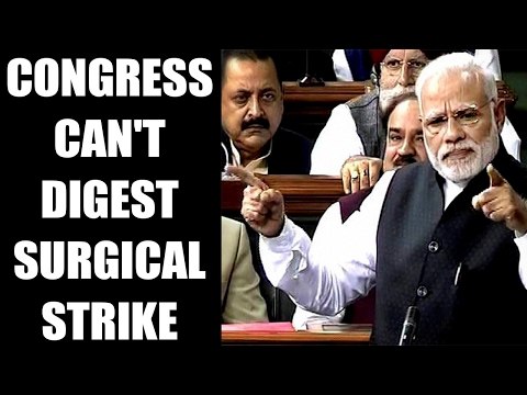 PM Modi in Lok Sabha: lashes out at Congress over questioning 'surgical strike':video|Oneindia News