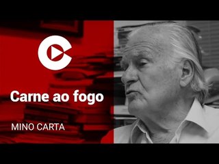 Mino Carta: "Parece até que a carne brasileira é incomenstível"