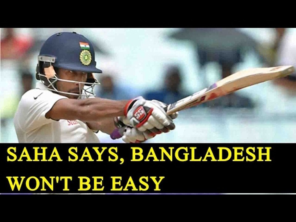 Wriddhiman Saha says, will not take Bangladesh easy |Oneindia News