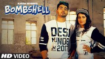 Bombshell Song HD Video Karan Sehmbi Feat Sara Gurpal 2017 Preet Hundal Latest Punjabi Songs