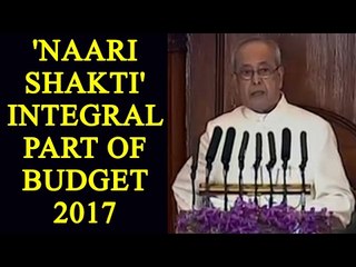 Budget 2017 : 'Naari Shakti' important for overall development says President | Oneindia News