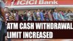 RBI lift cash withdrawal limit from ATM | Oneindia News