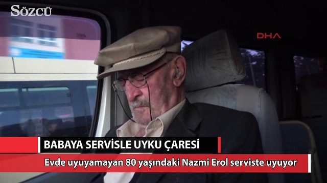 Evde uyuyamayan 80 yaşındaki babaya servisle uyku çaresi