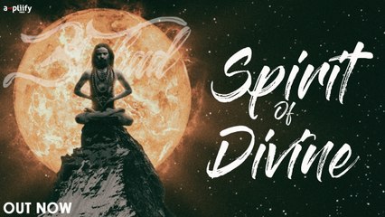Spirit Of Divine | Full Song | Anhad | Rohhan Patel | Ampliify Times