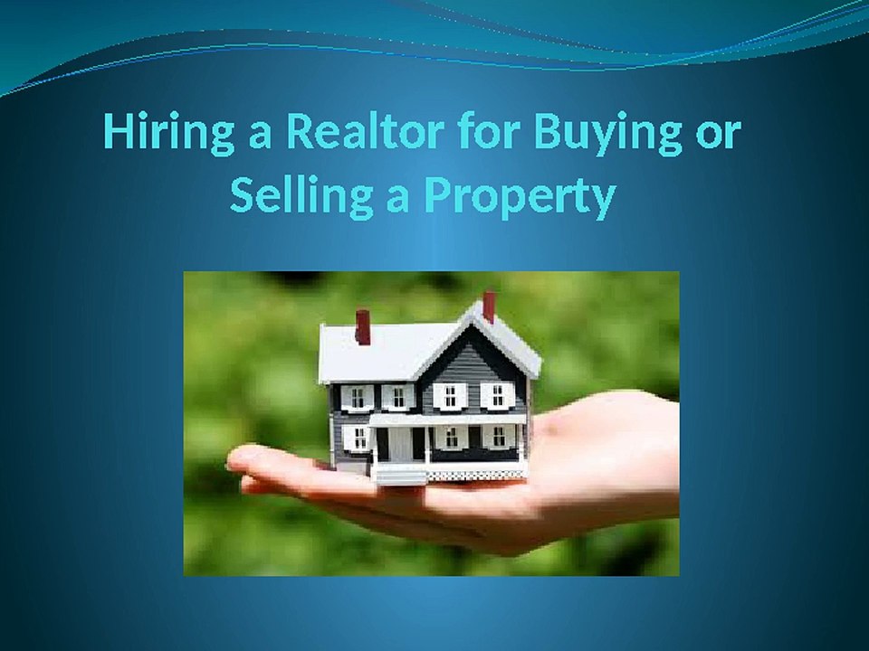 Hiring a Realtor for Buying or Selling a Property