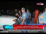 NTL: Lalaki, arestado matapos mang-hostage ng 10 magkakaanak