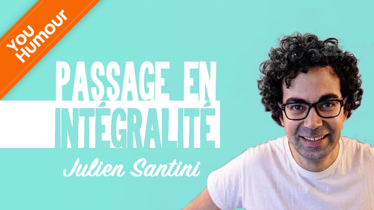 JULIEN SANTINI - Passage en intégralité