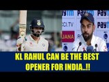 Virat Kohli claims, KL Rahul can be the best opener for India | Oneindia News