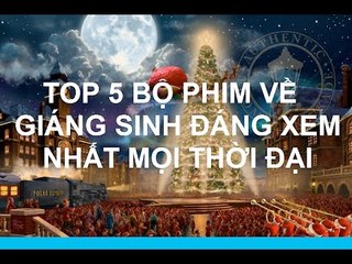 TOP 5 - Những Bộ Phim Giáng Sinh Đáng Xem Nhất Mọi Thời Đại