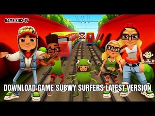 GAME KIDS TV | Educational - Download game Subwy Surfers latest version