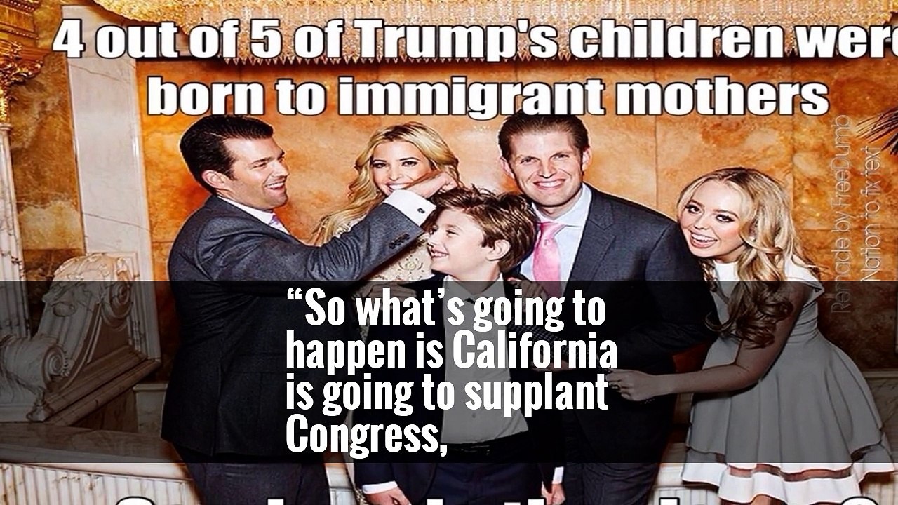 “So what’s going to happen is California is going to supplant Congress,