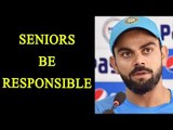 Virat Kohli asks seniors to shoulder responsibility|Oneindia News