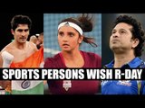 Republic Day 2017: From Sachin to Sania, sports personalities wish fans | Oneindia News