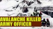 Kashmir Avalanches killed 1 army officer, four of a family |Oneindia News
