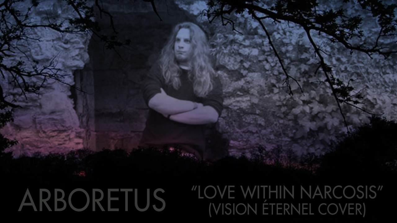 Arboretus - Love Within Narcosis (Vision Éternel Cover)