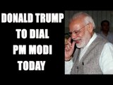 Donald Trump to dial PM Modi today |Oneindia News