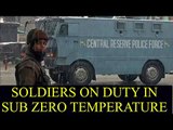 CRPF soldiers battle sub-zero temperature to perform their duties|Oneindia New