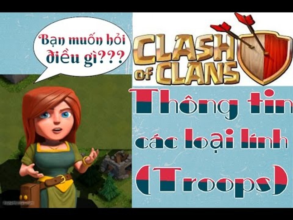 Hướng dẫn chơi Clash of Clans - Thông tin các loại lính (Troops) Phần 1 22.05.2015