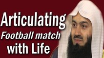 Score Goal without breaking rules –Mufti Menk