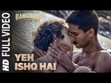 Yeh Ishq Hai Full Video Song - Rangoon - Saif Ali Khan, Kangana Ranaut, Shahid Kapoor