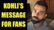 Virat Kohli shares Video with fans, says thanks for your support|Oneindia News