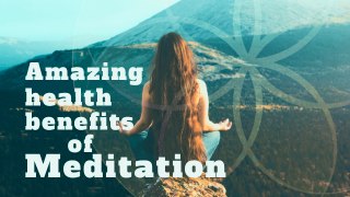 Amazing Health Benefits Of Meditation