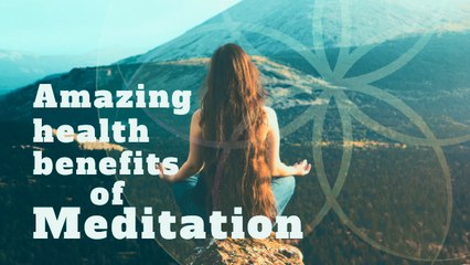 Amazing Health Benefits Of Meditation