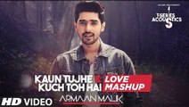 Kaun Tujhe & Kuch Toh Hain - Love Mashup Full HD Video Song Armaan Malik - Amaal Mallik - New Bollywood Song 2017