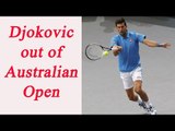 Novak Djokovic out of Australian Open after defeated by Denis Istomin | Oneindia News