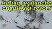 Italy : Avalanche engulf ski hotel-resort, 30 people feared dead | Oneindia News