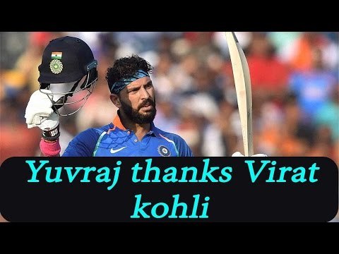 Yuvraj Singh thanks Virat Kohli for trusting him; Watch Video | Oneindia news
