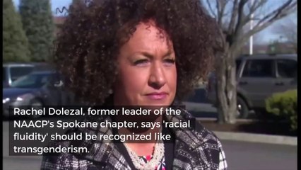 Rachel Dolezal: Racial fluidity is like transgenderism