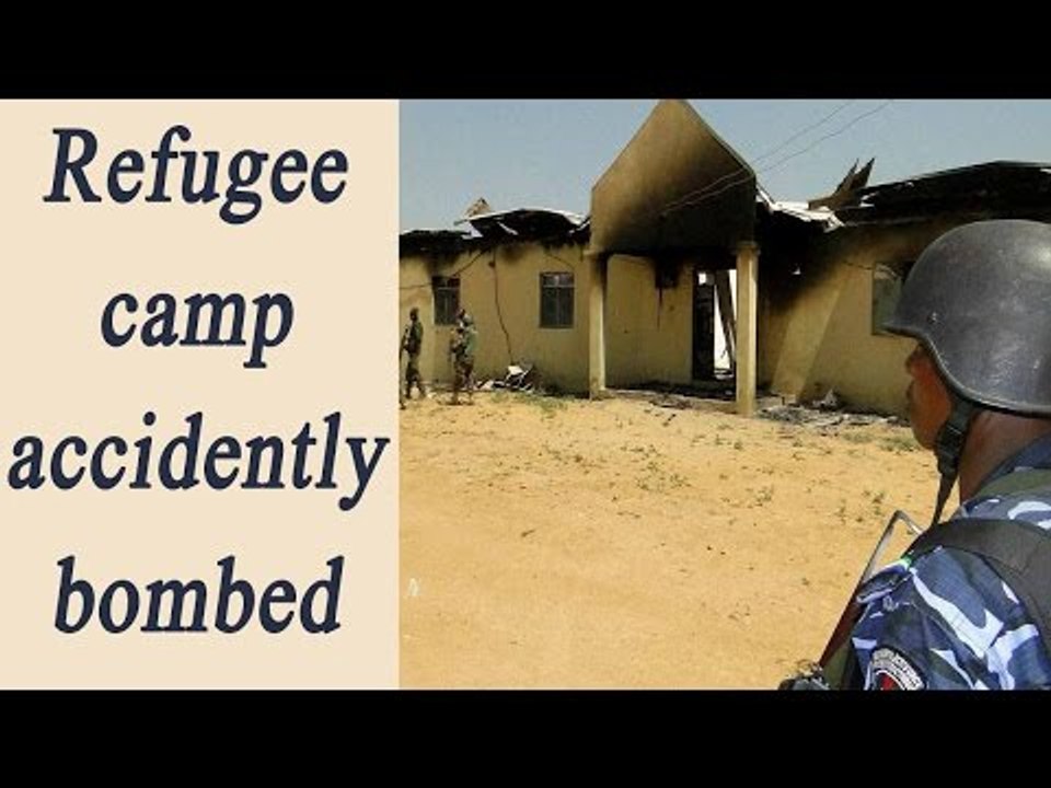 Nigerian Air force accidentally bombed refugee camp killing 100 | Oneindia News