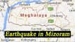 Mizoram jolts with earthquake, tremors felt in Delhi | Oneindia News