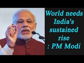 World needs India's sustained rise as much as India needs the world|Oneindia News