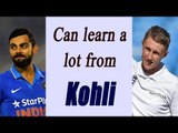 Virat Kohli is an inspiration, can learn lot from him : Joe Root | Oneindia News