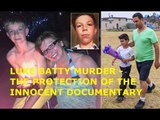 LUKE BATTY - MURDERED 11 YR OLD BOY - THE PROTECTION OF THE INNOCENT - DOCUMENTARY EXCLUSIVE !