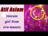 Atif Aslam stops concert to rescue girl from eve-teasing, Watch Video | Oneindia News