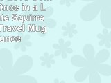 3dRose True Love Comes Along Once in a Lifetime Cute Squirrels Design Travel Mug 14Ounce