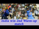 India beat England in 2nd warm up match by 6 wickets, Rahane and Pant shine | Oneindia News