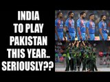 India vs Pakistan could be possible as BCCI writes to govt for permission | Oneindia News