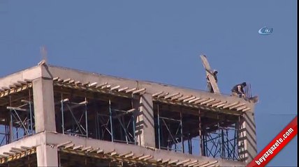 22'nci katta inşaat işçilerinin ölümle dansı