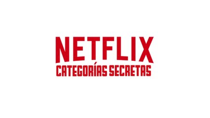 Cómo acceder a las categorías secretas de Netflix