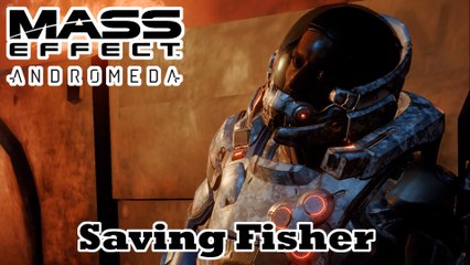 Mass Effect: Andromeda - Saving Fisher