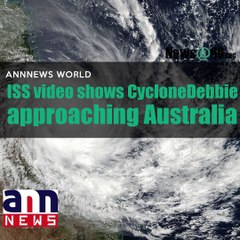 ISS video shows Cyclone Debbie approaching Australia #AnnNewsWorld