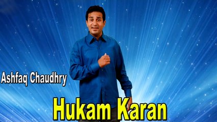 Ashfaq Chaudry - Hukam Karan