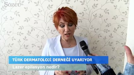 Türk Dermatoloji derneği lazer epilasyon konusunda uyarıyor