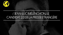 En vidéo. Mélenchon, le candidat 2.0 de la presse étrangère