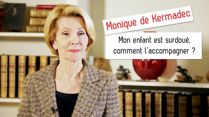 Comment accompagner mon enfant surdoué ? - Monique de Kermadec